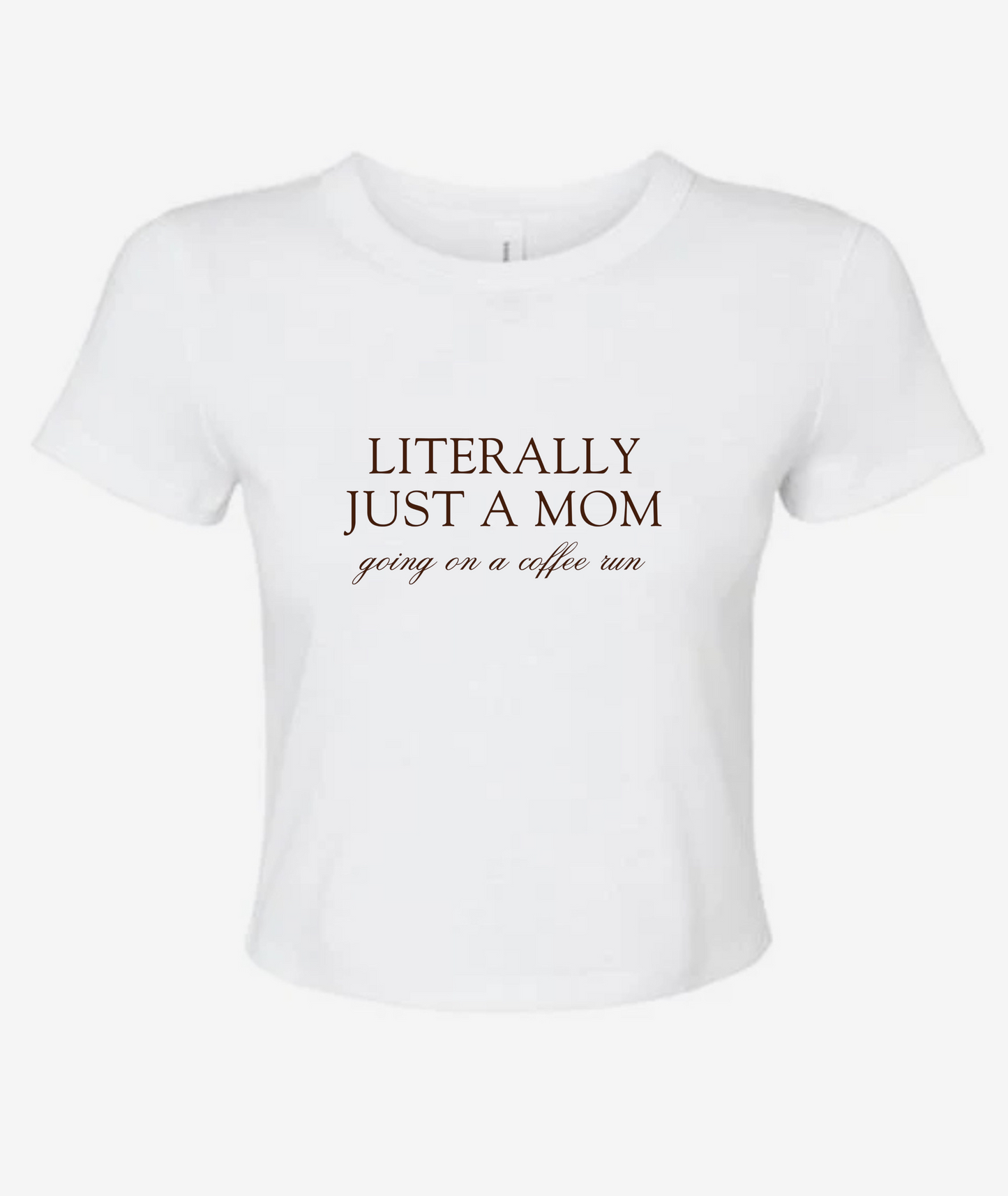 Literally just a mom going on a coffee run baby tees